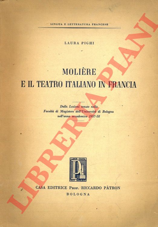 PIGHI Laura - - Molire e il teatro italiano in Francia.