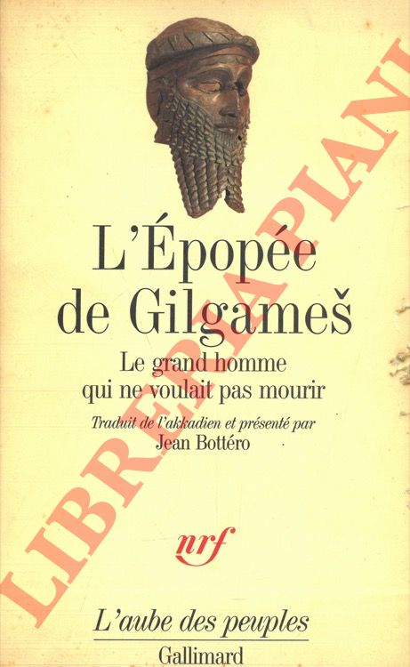- - L'pope de Gilgames. Le grand homme qui ne voulait pas mourir.