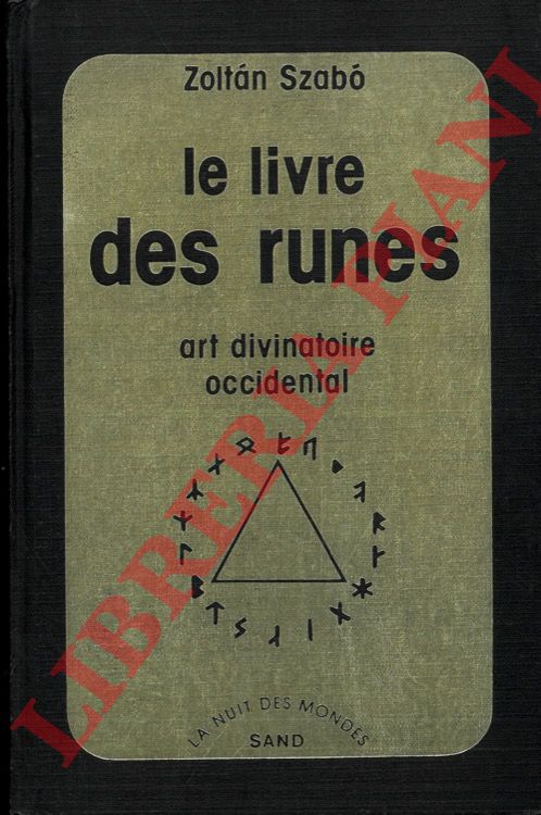 SZABO Zoltan - - Le livre des runes. Art divinatoire occidental.