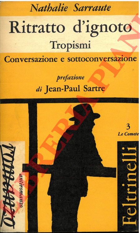 SARRAUTE Nathalie - - Ritratto d'ignoto. Tropismi. Conversazione e sottoconversazione.