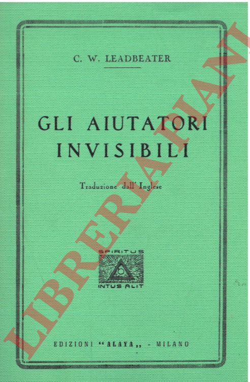LEADBEATER C. W. - - Gli aiutatori invisibili.