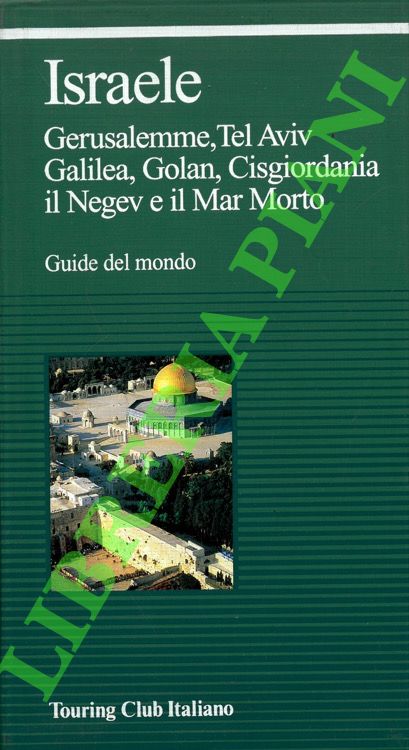 TCI - - Israele. Gerusalemme, Tel Aviv, Galilea, Golan, Cisgiordania, il Negev e il Mar Morto.