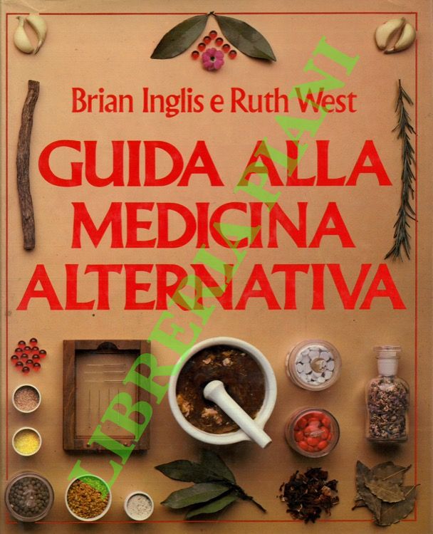 INGLIS Brian - WEST Ruth - - Guida alla medicina alternativa.