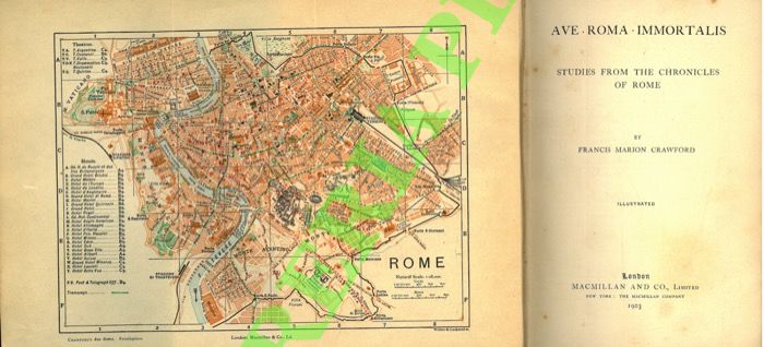 CRAWFORD Francis Marion - - Ave Roma immortalis. Studies from the chronicles of Rome.