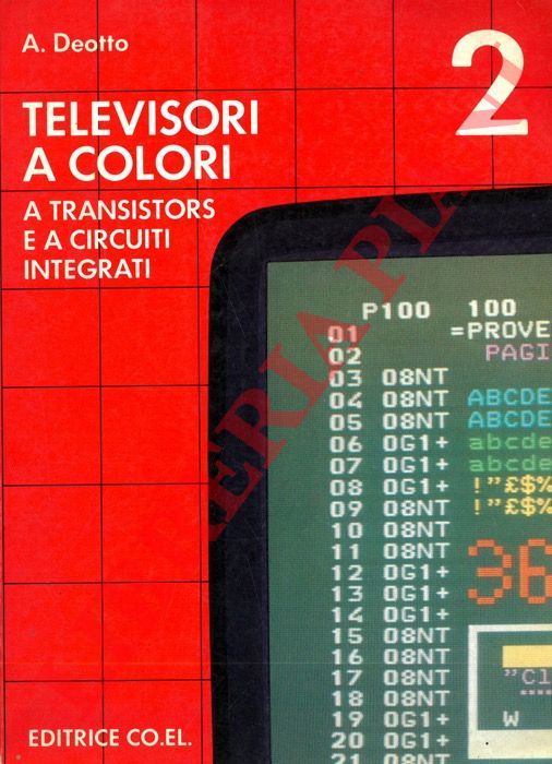 DEOTTO A. - - Televisori a transistors e a circuiti integrati. Vol. 2.