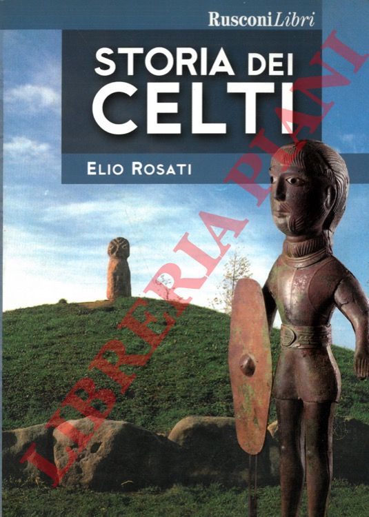 ROSATI Elio - - Storia dei Celti.