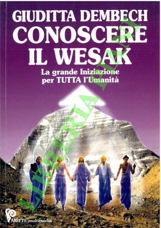 DEMBECH Giuditta - - Conoscere il Wesak. La grande iniziazione per tutta l'umanit.