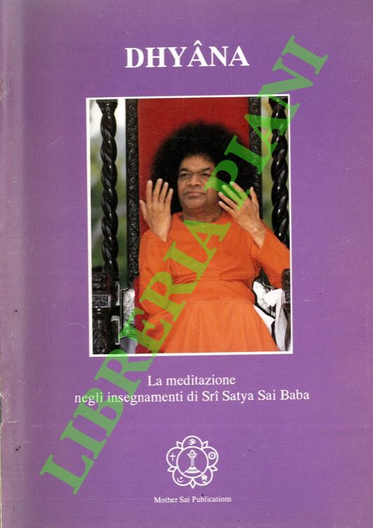 - - Dhyana. La meditazione negli insegnamenti di Sri Satya Sai Baba.