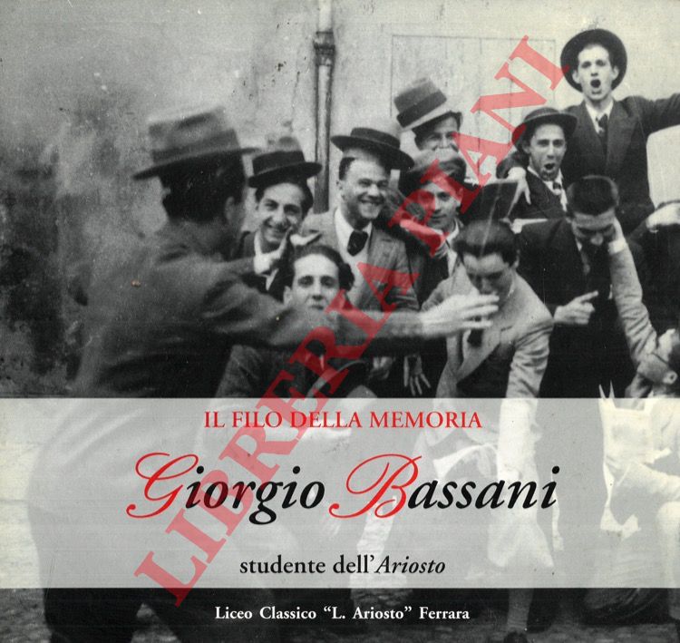 (ONOFRI Silvana) - - Il filo della memoria. Giorgio Bassani studente dell'Ariosto.