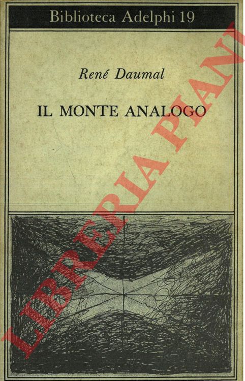 DAUMAL Ren - - Il Monte Analogo. Romanzo d'avventure alpine non euclidee e simbolicamente autentiche.