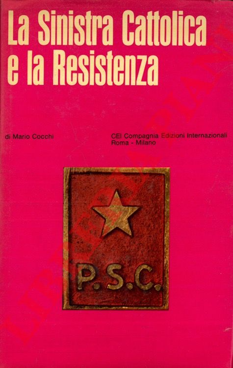 COCCHI Mario - - La sinistra cattolica e la Resistenza.