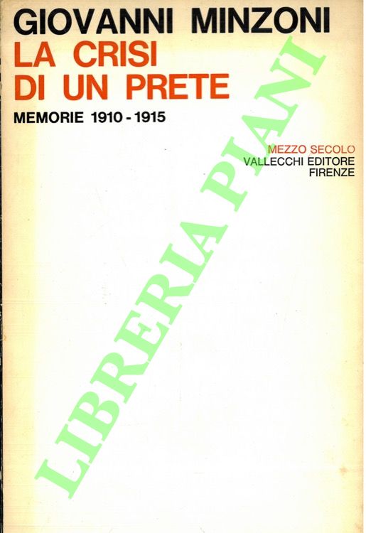 MINZONI Giovanni - - La crisi di un prete. Memorie 1910-1915.