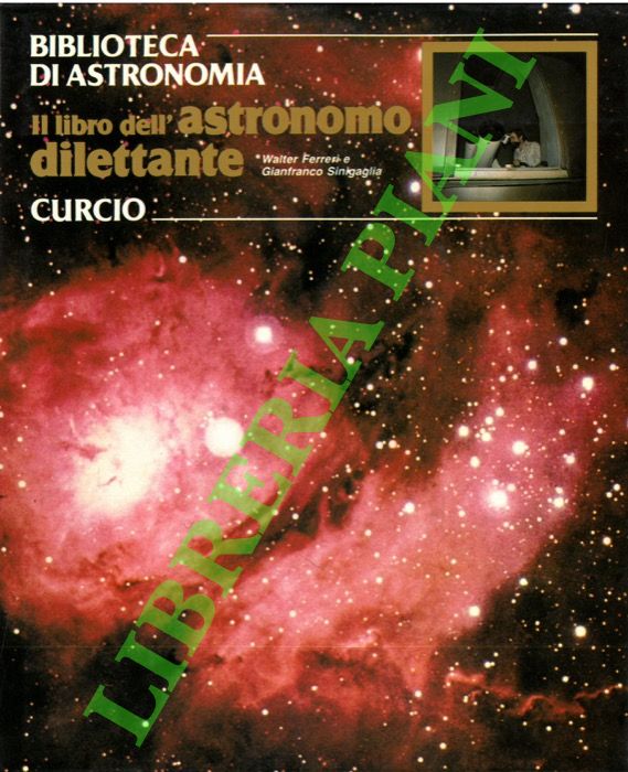 FERRERI Walter - SINIGAGLIA Gianfranco - - Il libro dell'astronomo dilettante.