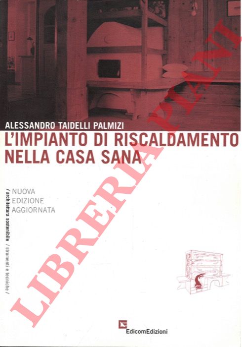 TAIDELLI PALMIZI Alessandro - - L'impianto di riscaldamento nella casa sana. Nuova edizione aggiornata.