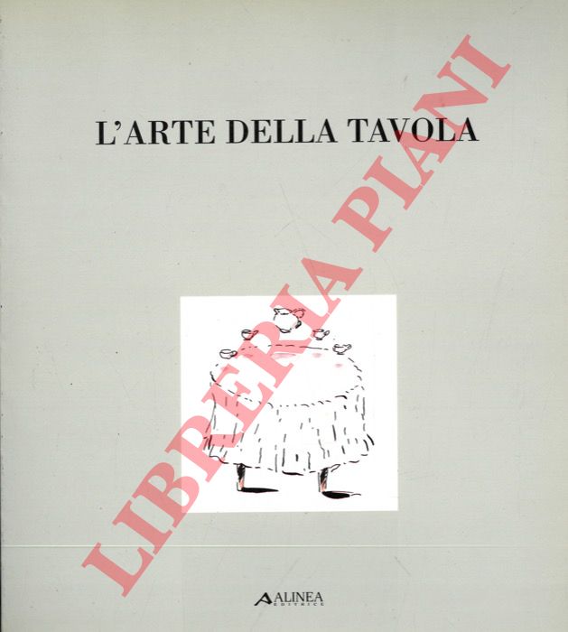 (LA PIETRA Ugo) - - L'arte della tavola. Modelli di comportamento e nuove configurazioni per il paesaggio della tavola.