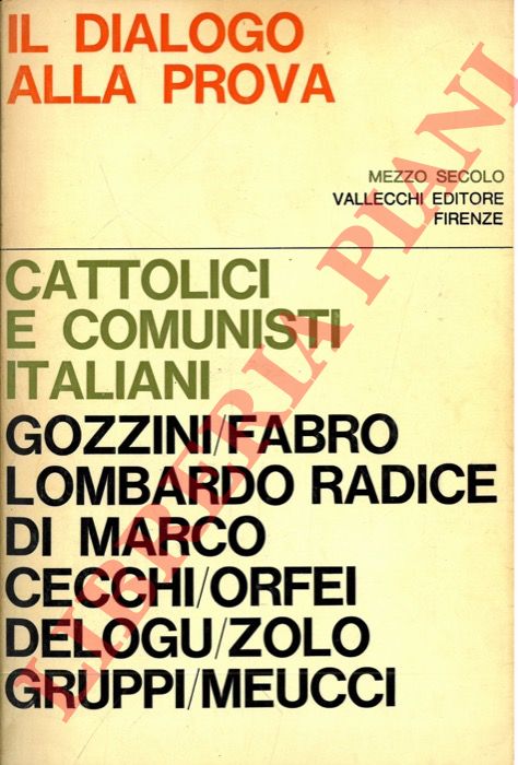 (GOZZINI Mario) - - Il dialogo alla prova. Cattolici e comunisti italiani.