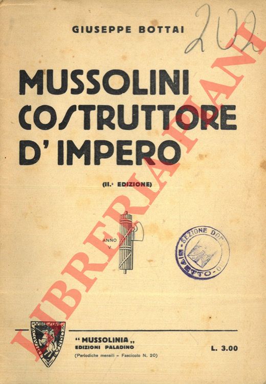 BOTTAI Giuseppe - - Mussolini costruttore d'impero.