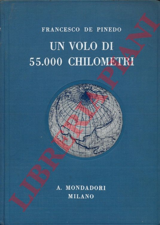 DE PINEDO Francesco - - Un volo di 55.000 chilometri. 