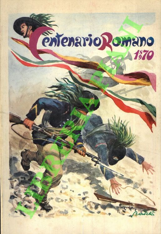 FERONTE Aldo - - Centenario Romano 1870-1970. Ai Soldati d'Italia di Ieri, di Oggi, di Domani.