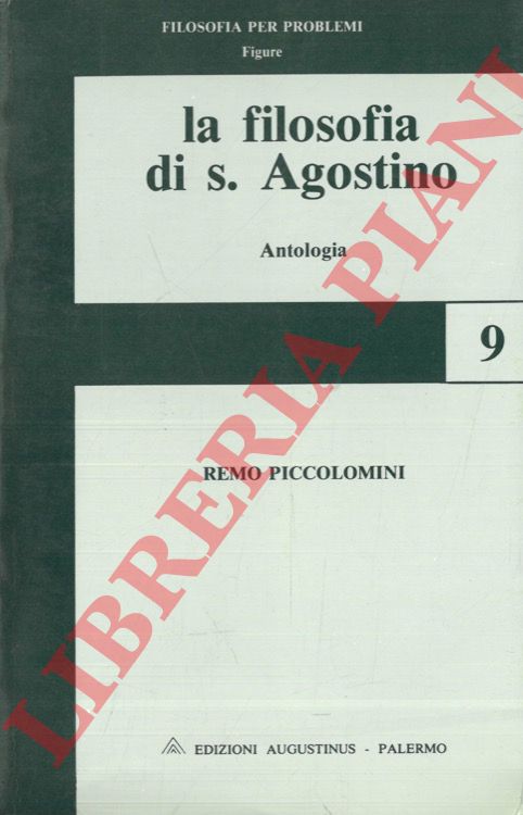 PICCOLOMINI Remo - - La filosofia di S. Agostino. Antologia.