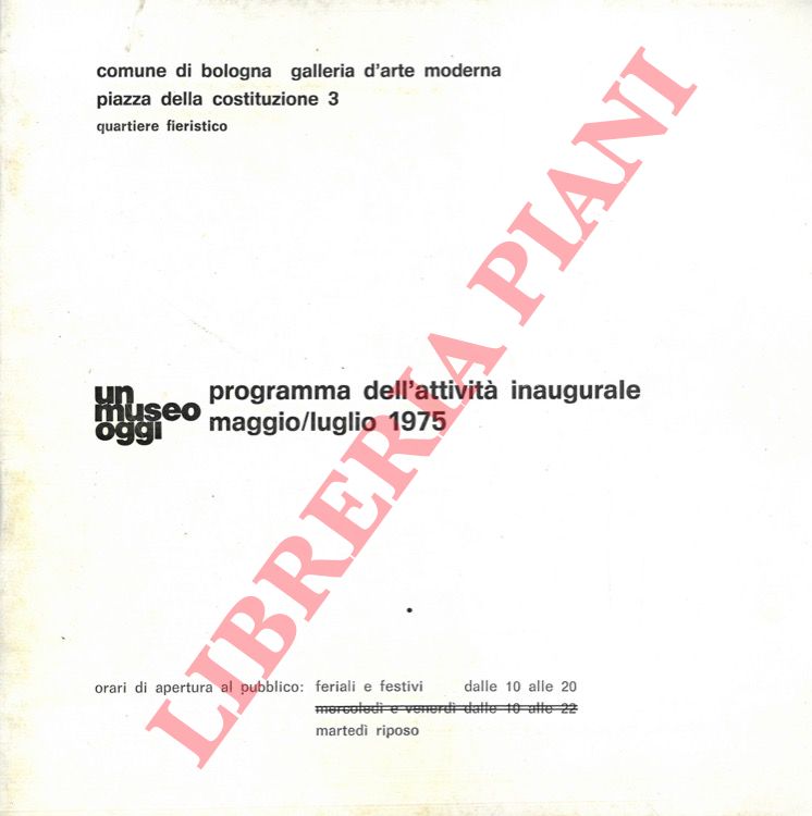 - - Galleria d'Arte Moderna. Un museo oggi. Programma dell'attivit inaugurale maggio/luglio 1975.