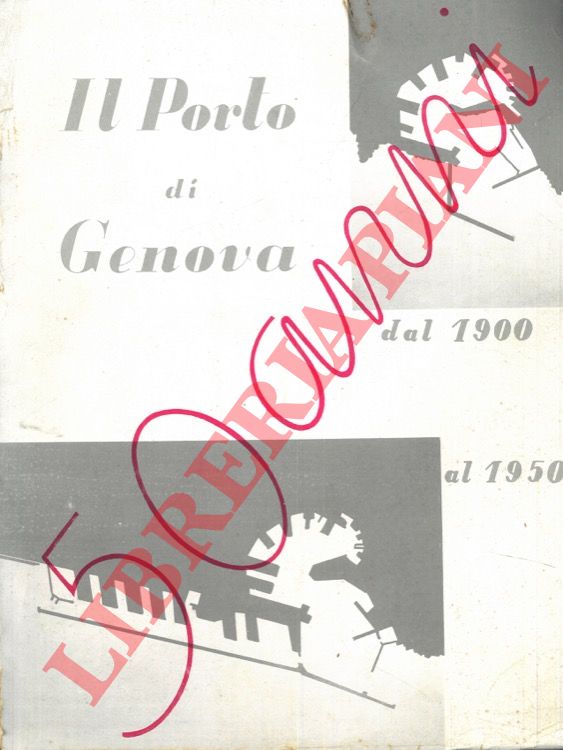 - - Il Porto di Genova dal 1900 al 1950.