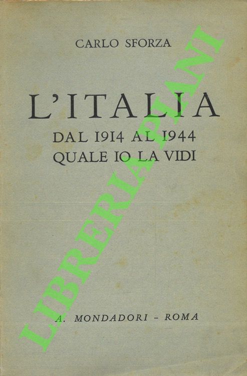 SFORZA Carlo - - L'Italia dal 1914 al 1944 quale io la vidi.