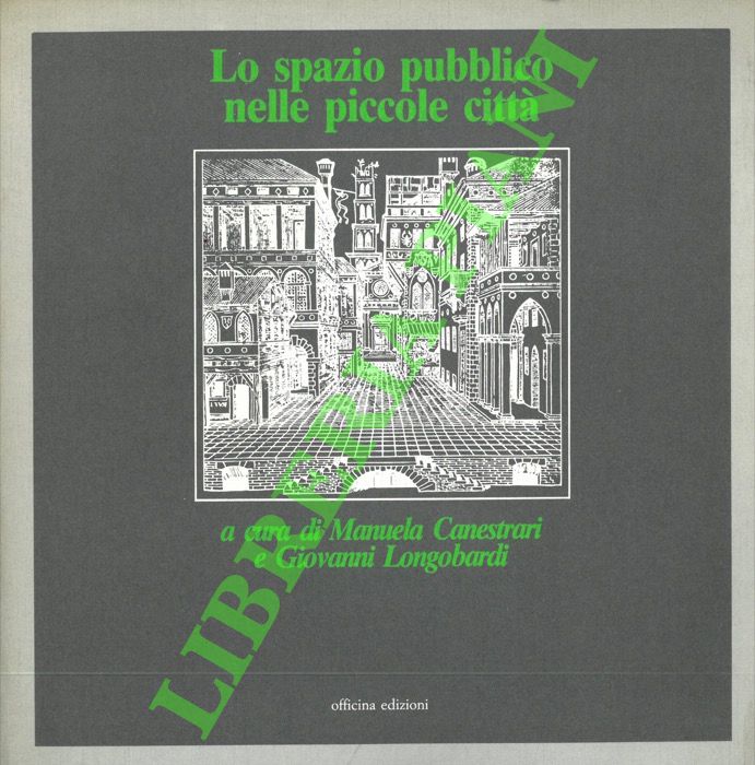 (CANESTRARI Manuela - LONGOBARDI Giovanni) - - Lo spazio pubblico nelle piccole citt.