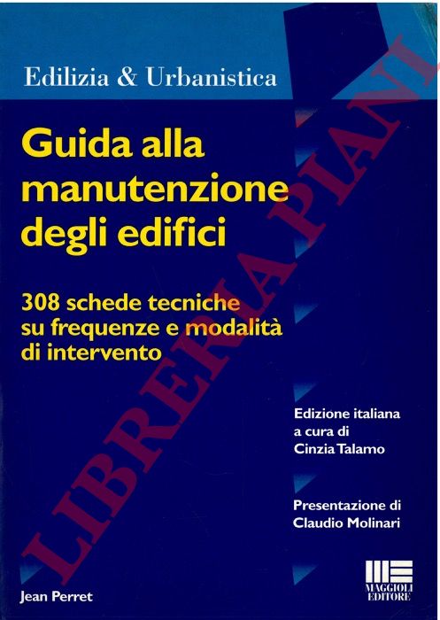 PERRET Jean - - Guida alla manutenzione degli edifici. 308 schede tecniche