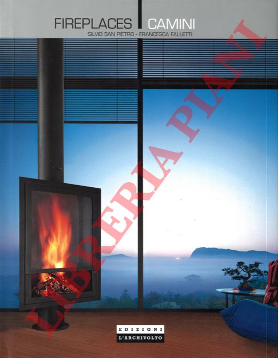 SAN PIETRO Silvio - FALLETTI Francesca - - Fireplaces. Camini.