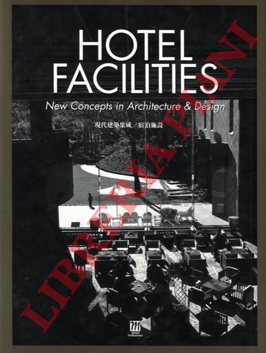 (SHIBATA Yozo) - - Hotel Facilities. New Concepts in Architecture & Design.