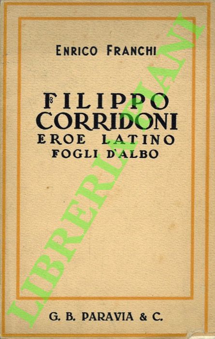 FRANCHI Enrico - - Filippo Corridoni eroe latino (fogli d'albo).