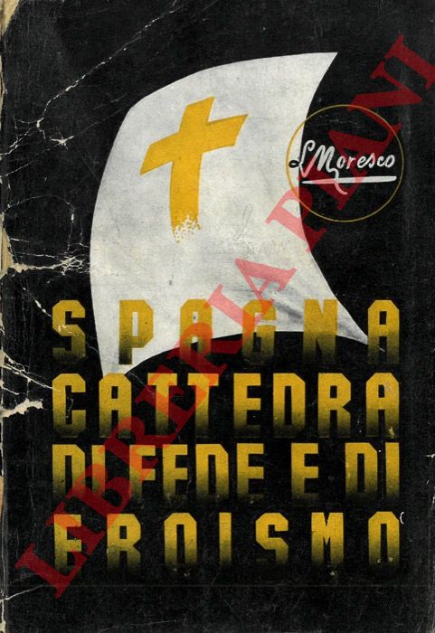 MORESCO Luigi - - Spagna cattedra di fede e di eroismo.