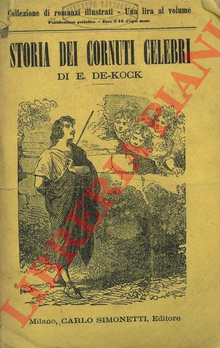 DE KOCK Enrico - - Storia dei cornuti celebri di tutti i tempi e di tutti i Paesi. (Menelao, Scarron, il Signore di Cateaubriand, Martino Guerre, Giorgio IV, Lanciotto di Rimini, Il Re Candaulo, Molire, Chilperico, Pietro Gars).
