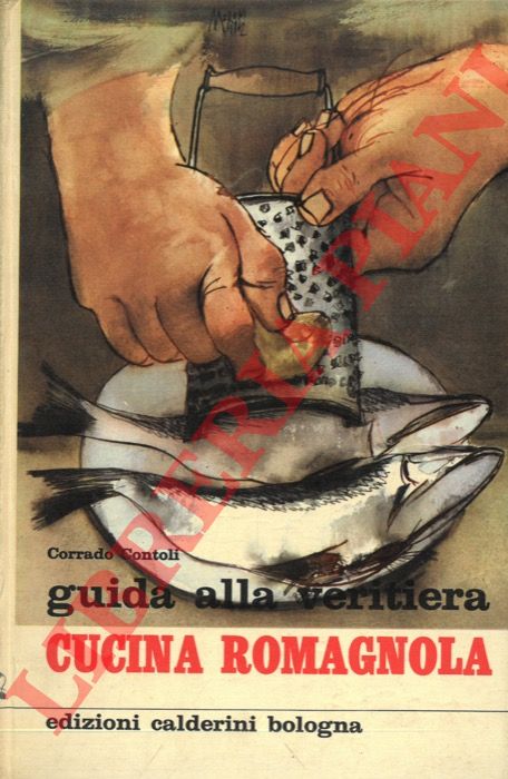 CONTOLI Corrado - - Romagna gastronomica. (Guida alla veritiera cucina romagnola).