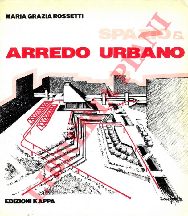 ROSSETTI Maria Grazia - - Spazio & arredo urbano.