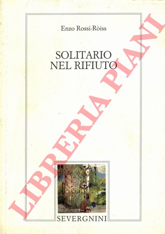 ROSSI-ROISS Enzo - - Solitario nel rifiuto.