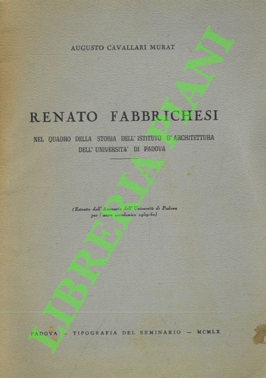 CAVALLARI MURAT Augusto - - Renato Fabbrichesi nel quadro della storia dell'Istituto d'Architettura dell'Universit di Bologna.
