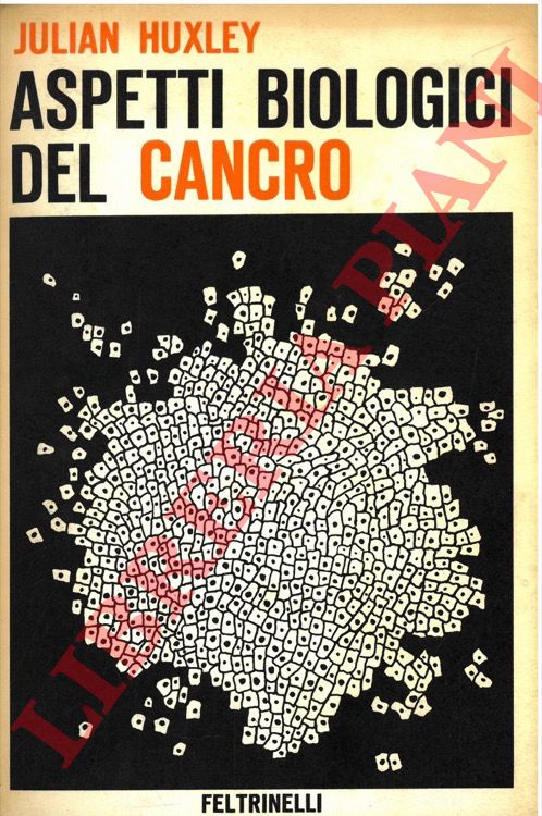 HUXLEY Julian - - Aspetti biologici del cancro.