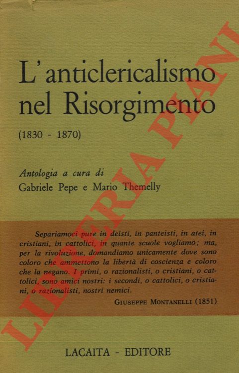 (PEPE Gabriele - THEMELLY Mario) - - L'anticlericalismo nel Risorgimento (1830-1870).