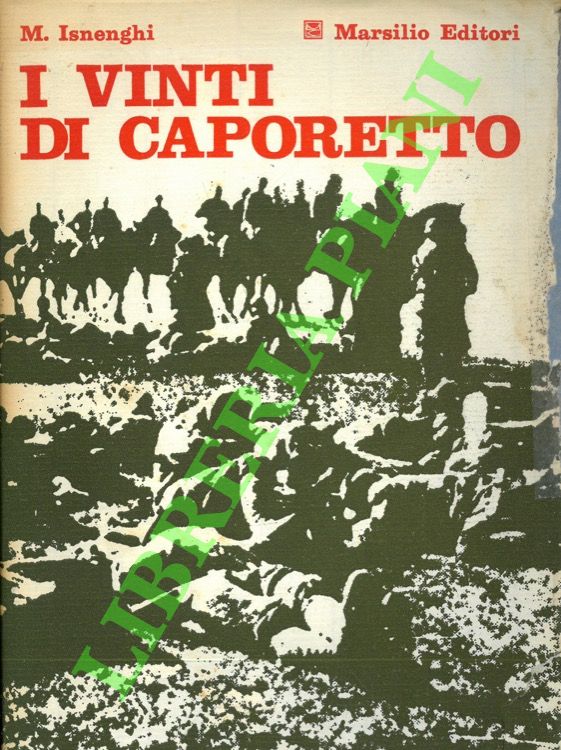 ISNENGHI Mario - - I vinti di Caporetto nella letteratura di guerra.