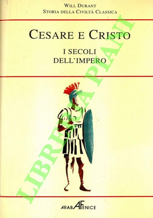 DURANT Will - - Cesare e Cristo. Tomo II: I secoli dell'Impero