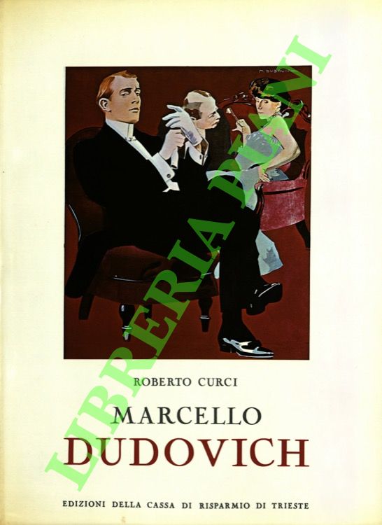 CURCI Roberto - - Marcello Dudovich cartellonista. 1878-1962.
