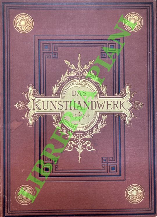 (BUCHER Br. - GNAUTH A.) - - Das Kunsthandwerk: Sammlung mustergltiger kunstgewerblicher Gegenstnde aller Zeiten. Jahrgang II.