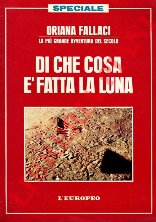 FALLACI Oriana - - Di che cosa  fatta la luna.