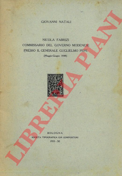 NATALI Giovanni - - Nicola Fabrizi Commissario del Governo Modenese presso il Generale Guglielmo Pepe. (maggio - giugno 1848)