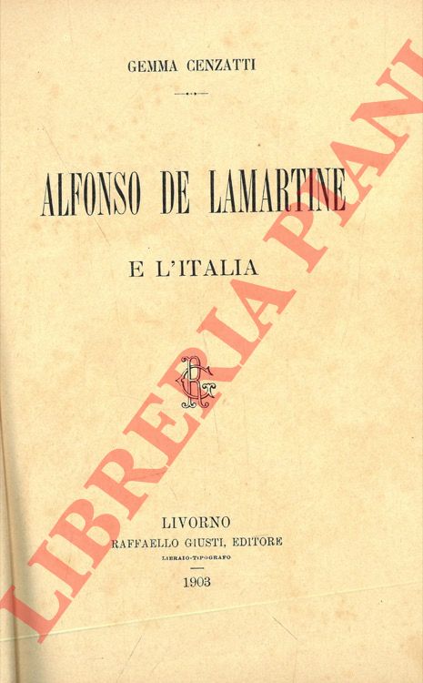 CENZATTI Gemma - - Alfonso De Lamartine e L' Italia.
