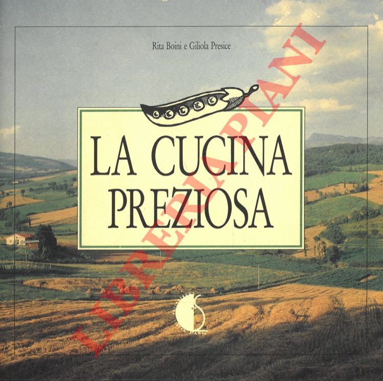 BOINI Rita - PRESICE Giliola - - La cucina preziosa.