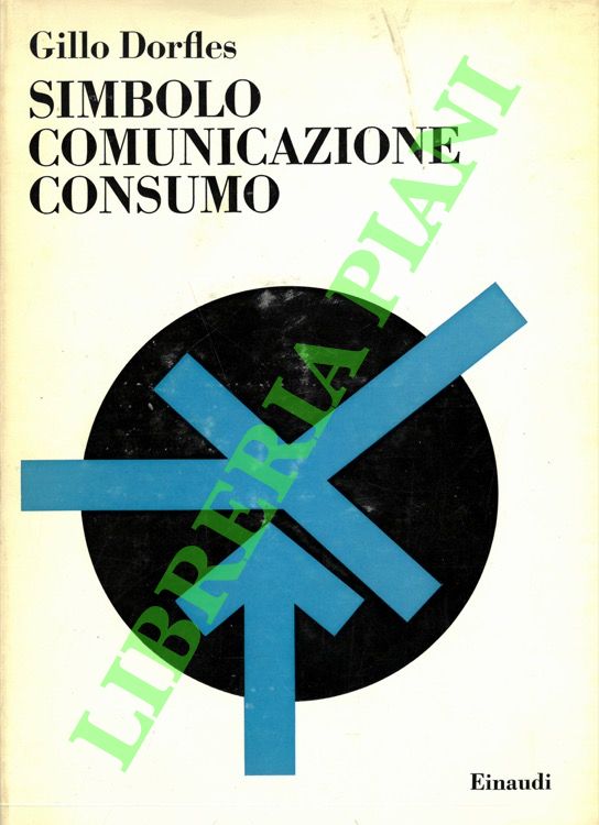 DORFLES Gillo - - Simbolo comunicazione consumo.