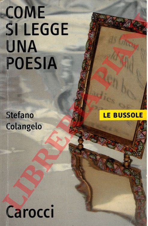 COLANGELO Stefano - - Come si legge una poesia.